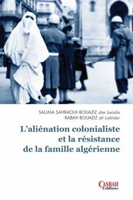 L'Aliénation Colonialiste et la résistance de la famille algérienne