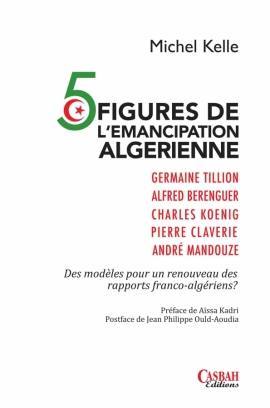 5 Figures de l'émancipation Algerienne