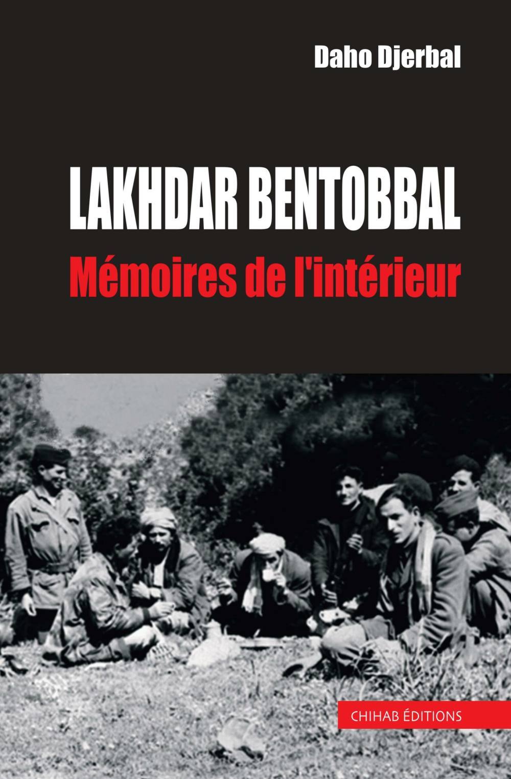 Lakhdar Bentobbal Mémoires de l'intérieur