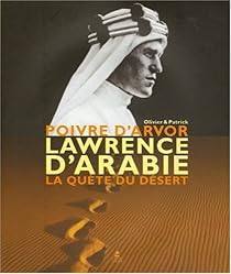 Poivre D'arvor Lawrence D'arabie la Quete du deset